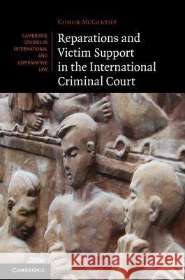 Reparations and Victim Support in the International Criminal Court Conor McCarthy 9781107013872 0