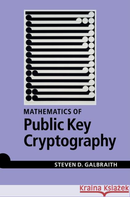 Mathematics of Public Key Cryptography Steven D Galbraith 9781107013926 CAMBRIDGE UNIVERSITY PRESS