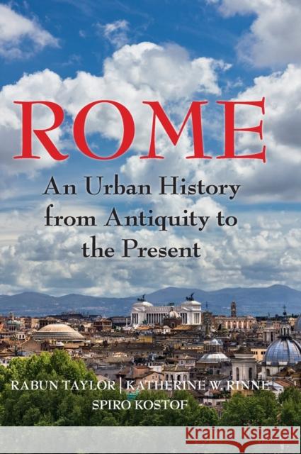 Rome: An Urban History from Antiquity to the Present Rabun Taylor Spiro Kostof Katherine Rinne 9781107013995