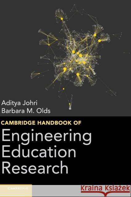 Cambridge Handbook of Engineering Education Research Aditya Johri Barbara M. Olds 9781107014107