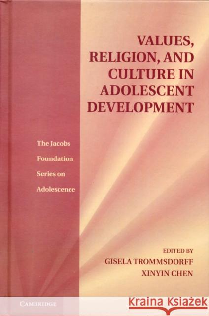 Values, Religion, and Culture in Adolescent Development Gisela Trommsdorff Xinyin Chen 9781107014251 Cambridge University Press