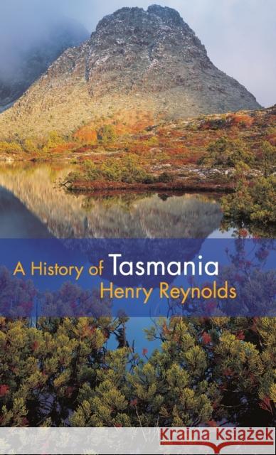 A History of Tasmania Henry Reynolds (University of Tasmania) 9781107014589