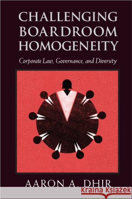 Challenging Boardroom Homogeneity: Corporate Law, Governance, and Diversity Dhir, Aaron A. 9781107014879 Cambridge University Press