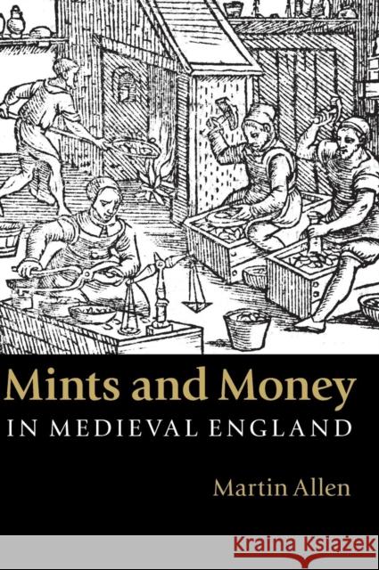 Mints and Money in Medieval England Martin Allen 9781107014947