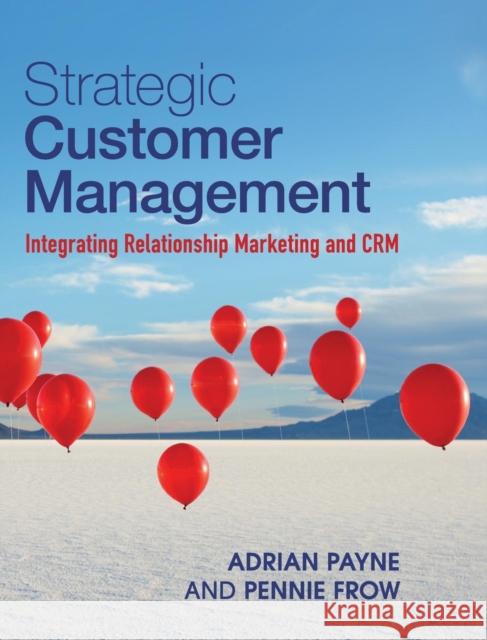 Strategic Customer Management: Integrating Relationship Marketing and Crm Payne, Adrian 9781107014961 0