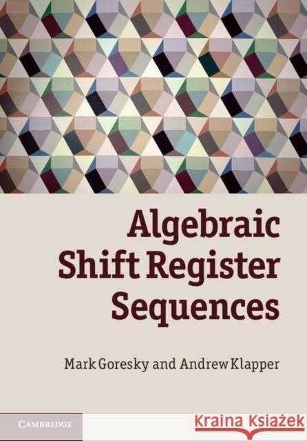 Algebraic Shift Register Sequences Mark Goresky 9781107014992