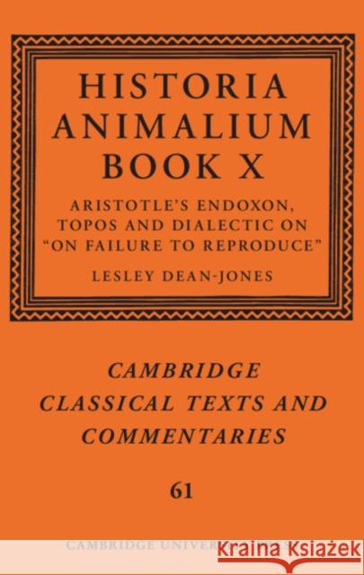 Historia Animalium Book X: Aristotle's Endoxon, Topos and Dialectic on On Failure to Reproduce  9781107015159 Cambridge University Press