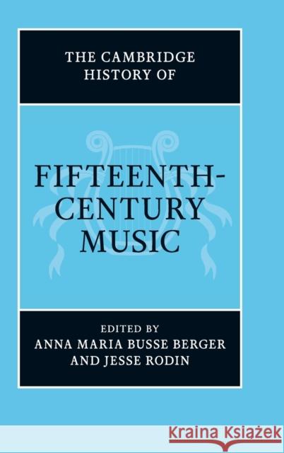 The Cambridge History of Fifteenth-Century Music Anna Maria Busse Berger 9781107015241