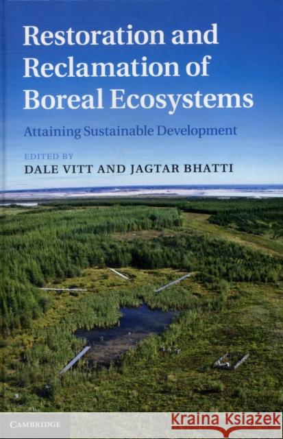 Restoration and Reclamation of Boreal Ecosystems: Attaining Sustainable Development Vitt, Dale 9781107015715 0