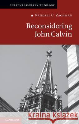 Reconsidering John Calvin Randall C. Zachman 9781107015753 Cambridge University Press