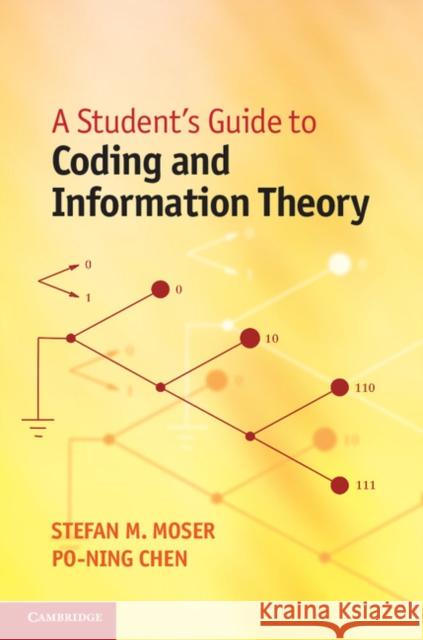 A Student's Guide to Coding and Information Theory Moser, Stefan M.|||Chen, Po-Ning 9781107015838 