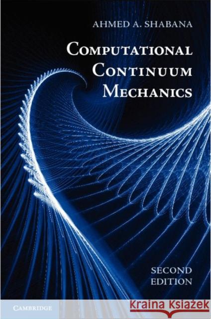 Computational Continuum Mechanics Ahmed A. Shabana 9781107016026 Cambridge University Press