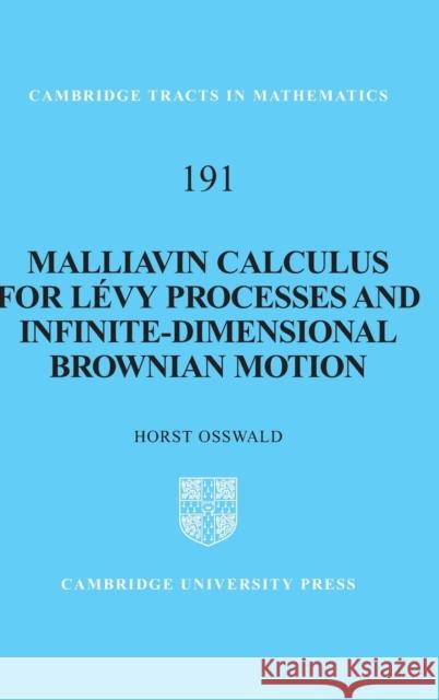 Malliavin Calculus for Lévy Processes and Infinite-Dimensional Brownian Motion Osswald, Horst 9781107016149
