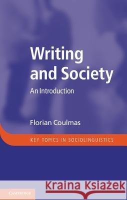 Writing and Society: An Introduction Florian Coulmas 9781107016422 Cambridge University Press