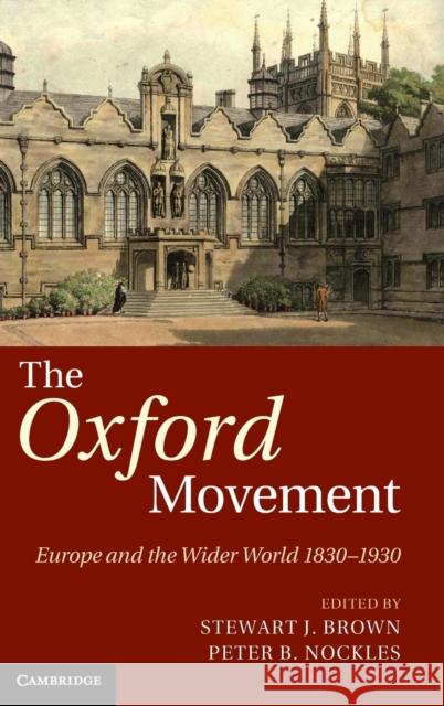 The Oxford Movement Brown, Stewart J. 9781107016446