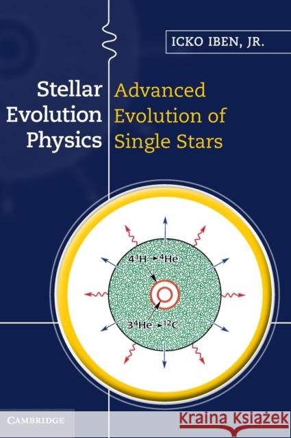 Stellar Evolution Physics Icko Iben 9781107016576 CAMBRIDGE UNIVERSITY PRESS