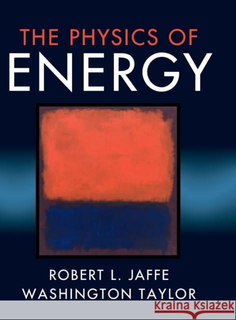 The Physics of Energy Robert L. Jaffe Washington Taylor 9781107016651