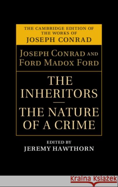 The Inheritors and The Nature of a Crime Joseph Conrad, Max Saunders (King's College London), Jeremy Hawthorn (Norwegian University of Science and Technology, Tr 9781107016811 Cambridge University Press