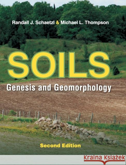 Soils: Genesis and Geomorphology Schaetzl, Randall J. 9781107016934 Cambridge University Press