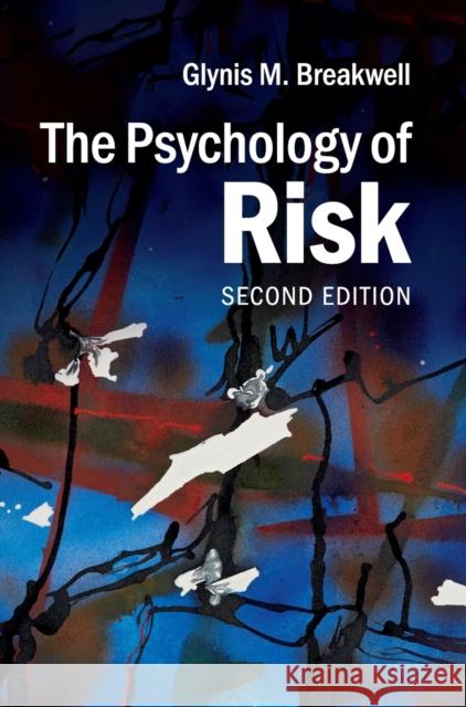 The Psychology of Risk Glynis M Breakwell 9781107017016