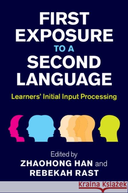 First Exposure to a Second Language: Learners' Initial Input Processing Han, Zhaohong 9781107017610