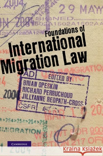 Foundations of International Migration Law Brian Opeskin Richard Perruchoud Jillyanne Redpath-Cross 9781107017719