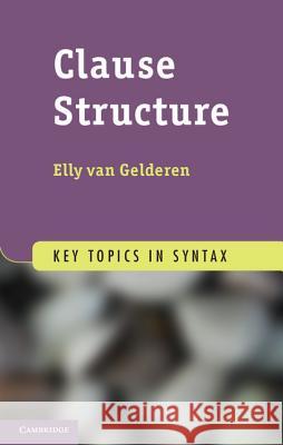 Clause Structure Elly van Gelderen 9781107017740