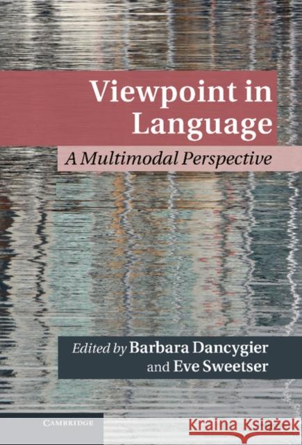 Viewpoint in Language: A Multimodal Perspective Dancygier, Barbara 9781107017832 0
