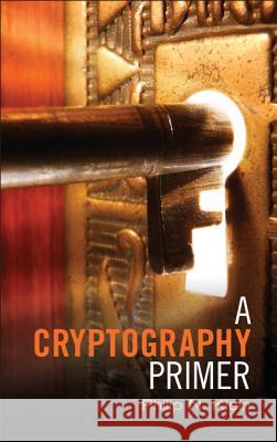 A Cryptography Primer: Secrets and Promises Klein, Philip N. 9781107017887
