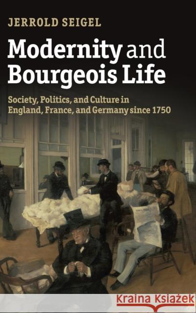 Modernity and Bourgeois Life Seigel, Jerrold 9781107018105