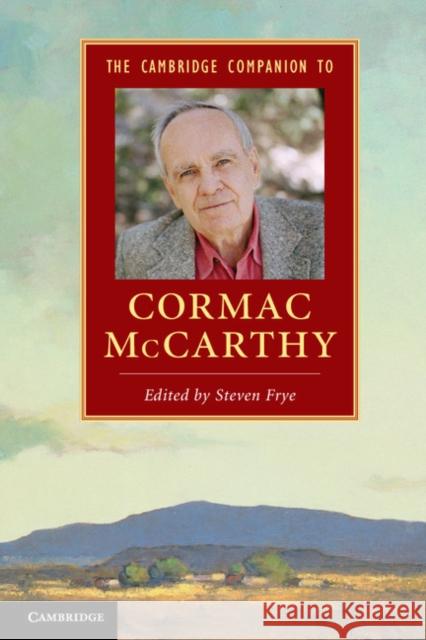 The Cambridge Companion to Cormac McCarthy Steven Frye 9781107018150