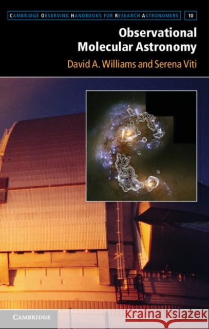 Observational Molecular Astronomy: Exploring the Universe Using Molecular Line Emissions Williams, David A. 9781107018167 Cambridge University Press