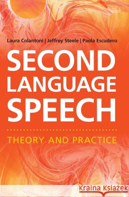 Second Language Speech: Theory and Practice Colantoni, Laura 9781107018341 Cambridge University Press