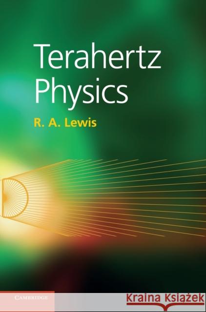 Terahertz Physics R A Lewis 9781107018570 CAMBRIDGE UNIVERSITY PRESS