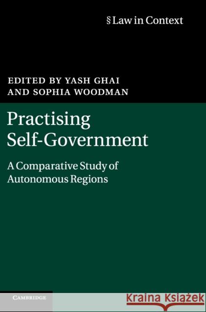 Practising Self-Government: A Comparative Study of Autonomous Regions Ghai, Yash 9781107018587