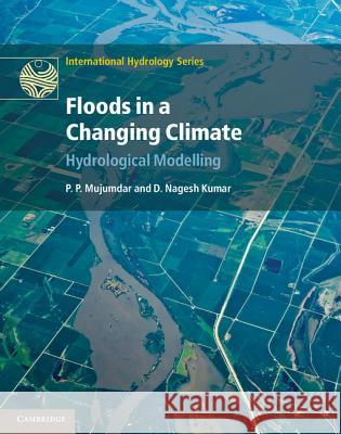 Floods in a Changing Climate: Hydrologic Modeling Mujumdar, P. P. 9781107018761 0