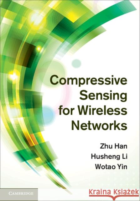 Compressive Sensing for Wireless Networks Zhu Han 9781107018839 0