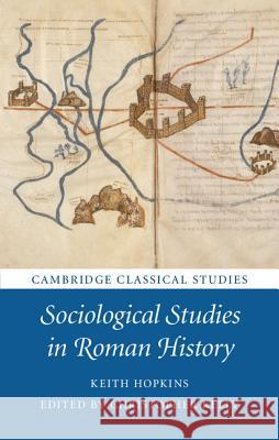 Sociological Studies in Roman History Keith Hopkins Christopher Kelly 9781107018914