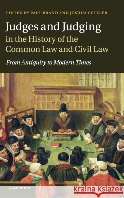 Judges and Judging in the History of the Common Law and Civil Law Brand, Paul 9781107018976