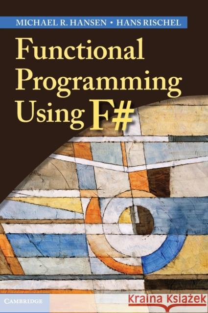 Functional Programming Using F# Michael R Hansen 9781107019027 0