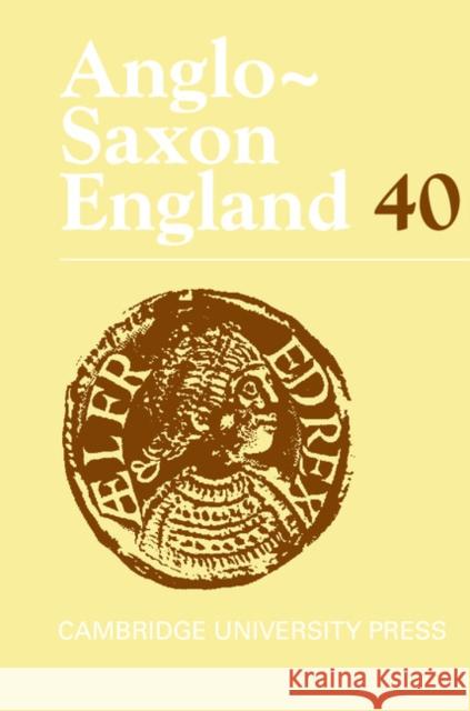 Anglo-Saxon England: Volume 40 Malcolm Godden (University of Oxford), Simon Keynes (University of Cambridge) 9781107019300 Cambridge University Press