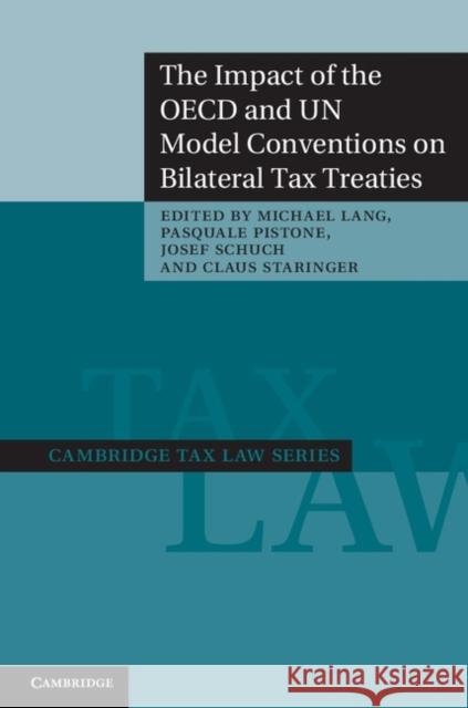 The Impact of the OECD and Un Model Conventions on Bilateral Tax Treaties Lang, Michael 9781107019720