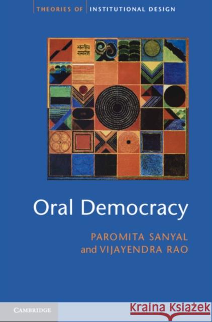 Oral Democracy: Deliberation in Indian Village Assemblies Vijayendra Rao Paromita Sanyal 9781107019744 Cambridge University Press