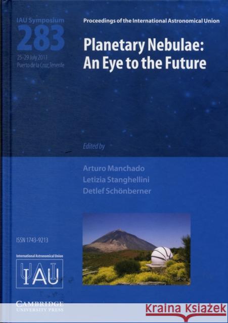Planetary Nebulae (Iau S283): An Eye to the Future Manchado, Arturo 9781107019836 Cambridge University Press