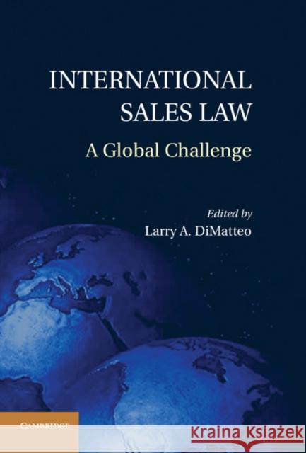 International Sales Law: A Global Challenge Dimatteo, Larry A. 9781107020382 Cambridge University Press