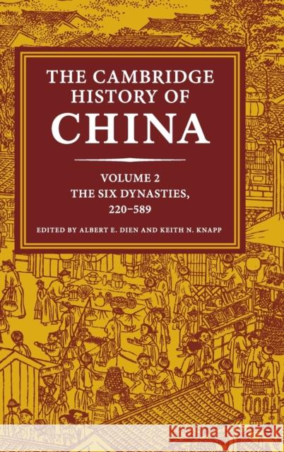 The Cambridge History of China: Volume 2, the Six Dynasties, 220-589 Dien, Albert E. 9781107020771 Cambridge University Press