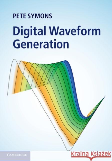 Digital Waveform Generation Peter Symons 9781107020979 0