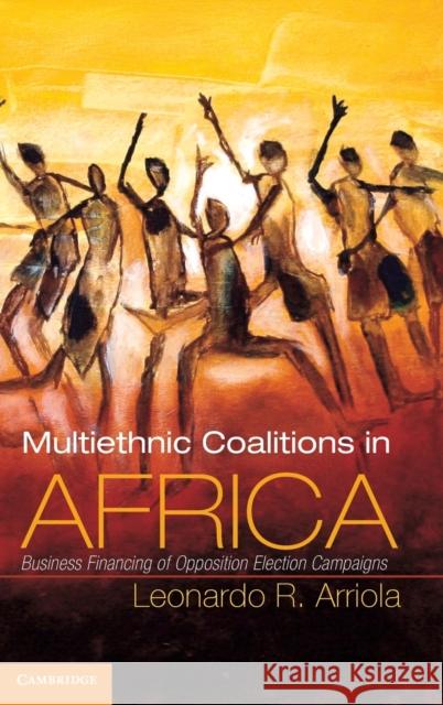 Multi-Ethnic Coalitions in Africa Arriola, Leonardo R. 9781107021112