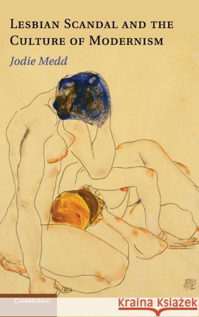 Lesbian Scandal and the Culture of Modernism Jodie Medd 9781107021631 0