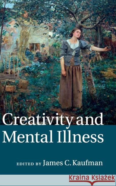 Creativity and Mental Illness James C. Kaufman   9781107021693 Cambridge University Press